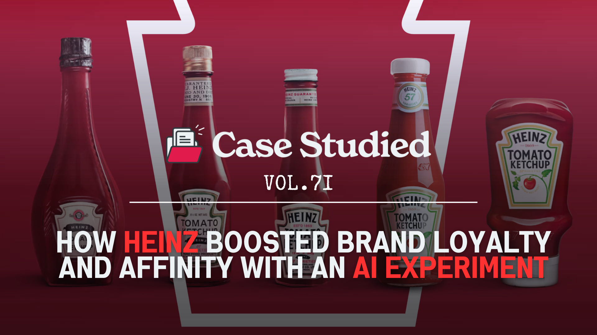 Vol 71. Heinz: Viral AI victory 🍅