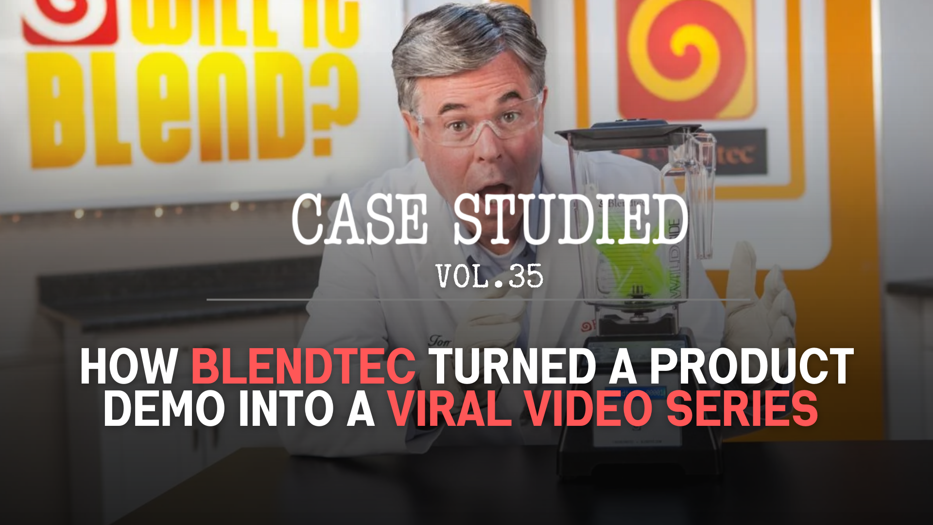 Vol. 35. Blendtec: The Infomercial legend 🥼