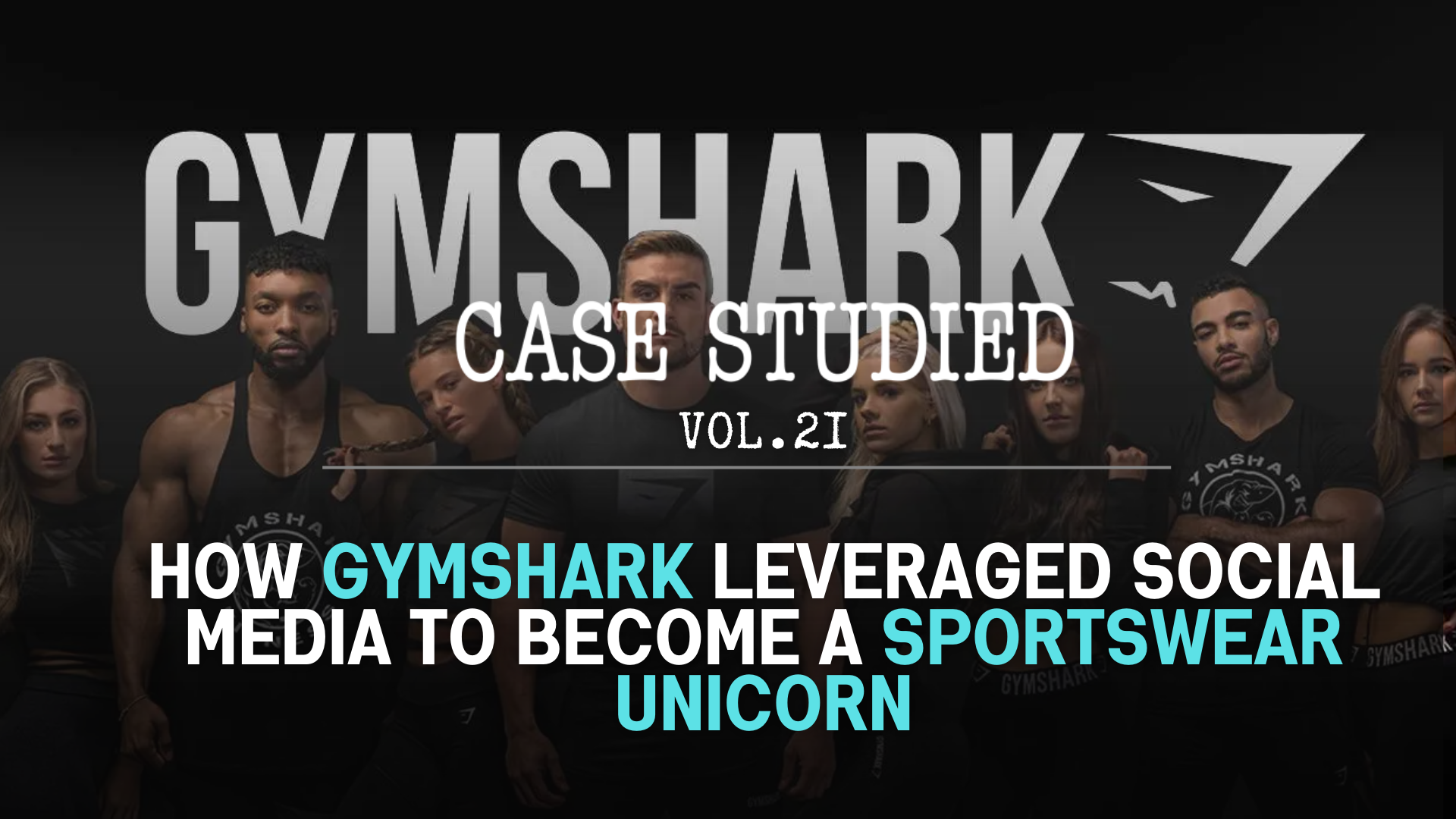 Vol 21. Gymshark: Building a sportswear unicorn ποΈ