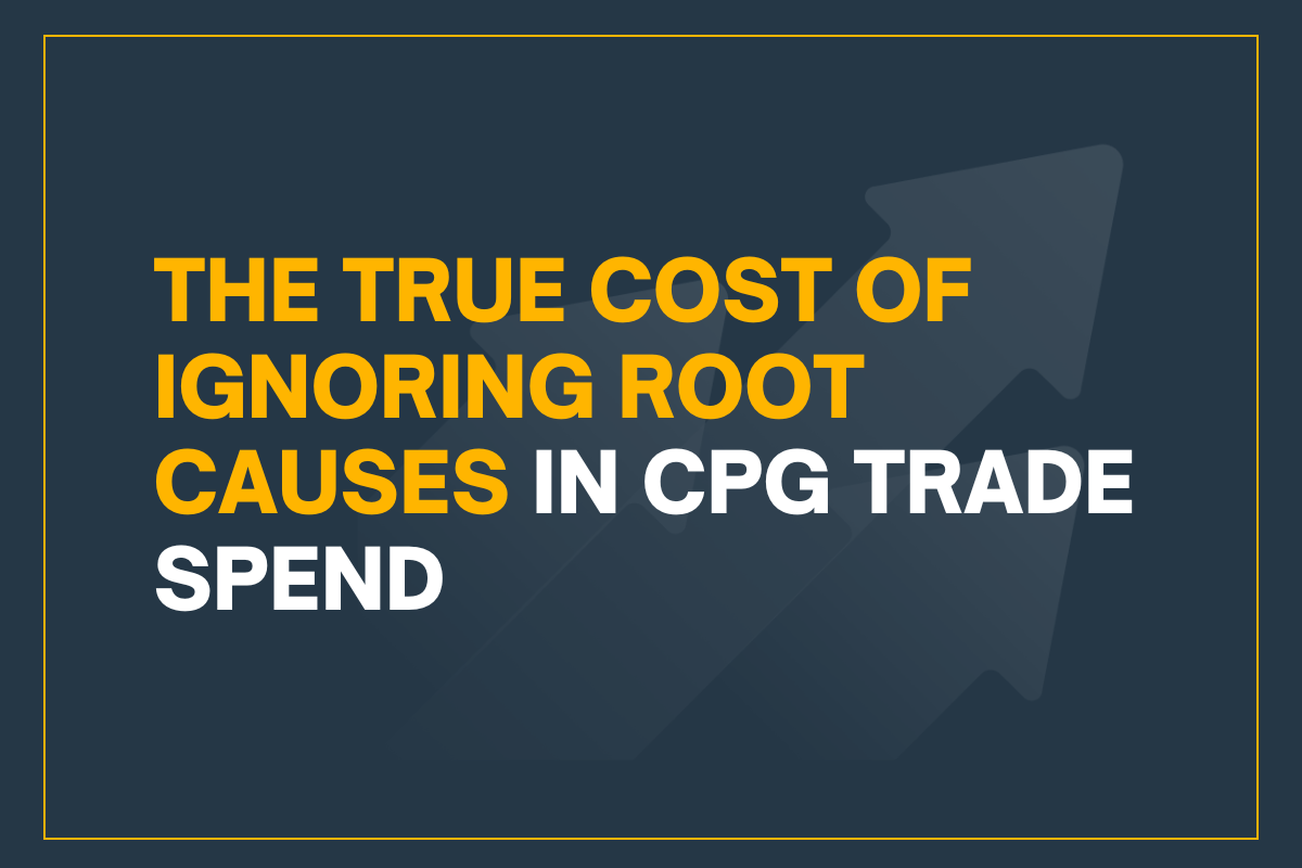 The True Cost of Ignoring Root Causes in CPG Trade Spend
