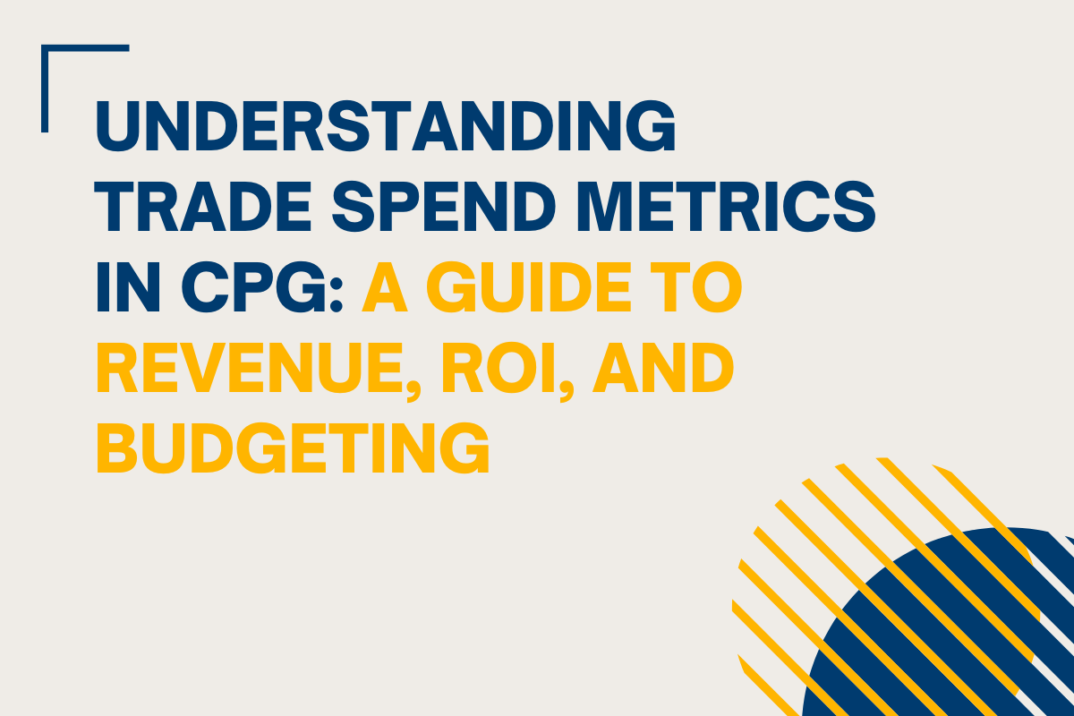 Understanding Trade Spend Metrics in CPG: A Guide to Revenue, ROI, and Budgeting