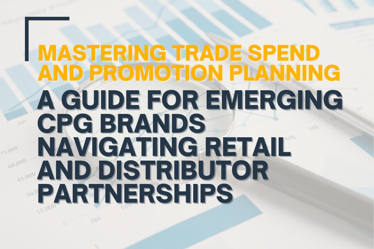 Mastering Trade Spend and Promotion Planning: A Guide for Emerging CPG Brands Navigating Retail and Distributor Partnerships