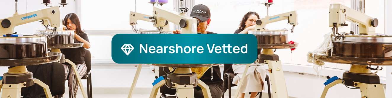 Nearshore Vetted factories closer to home