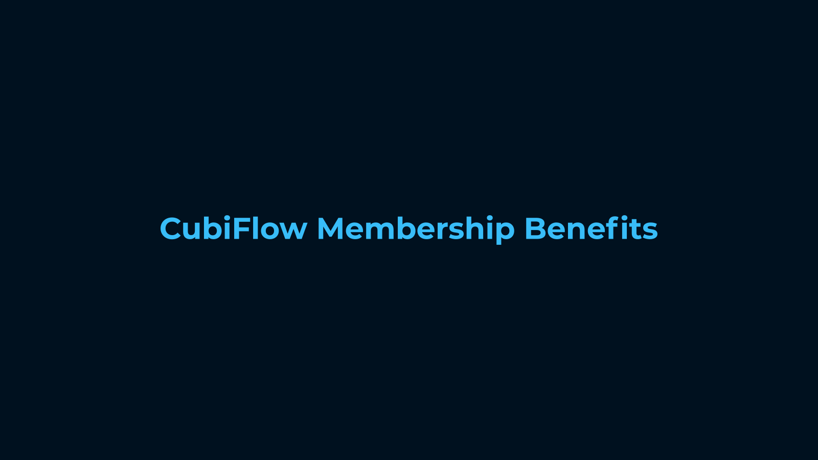 CubiFlow Membership Benefits