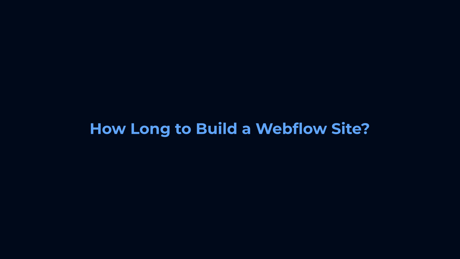 How Long to Build a Webflow Site?