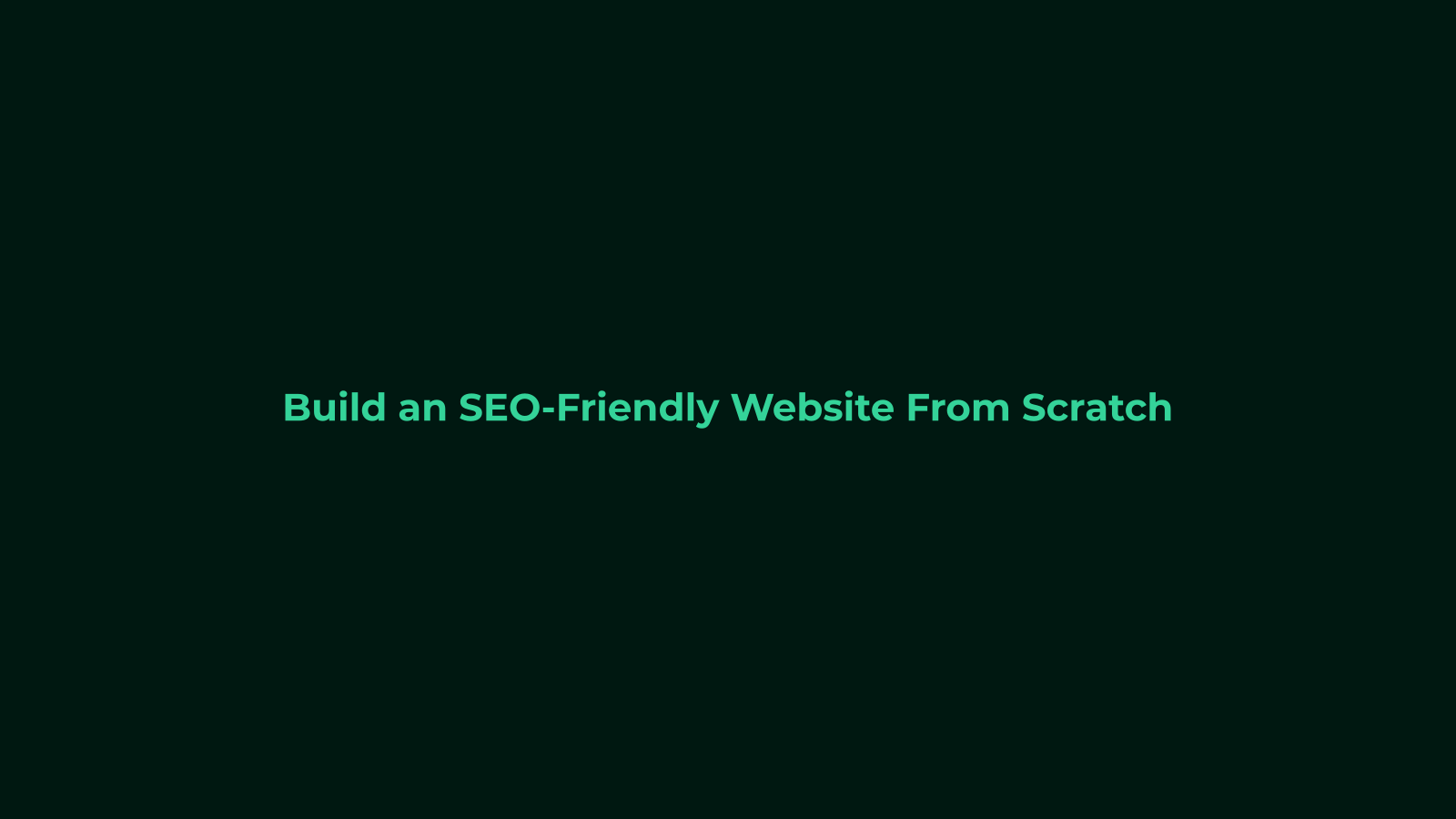 Build an SEO-Friendly Website From Scratch