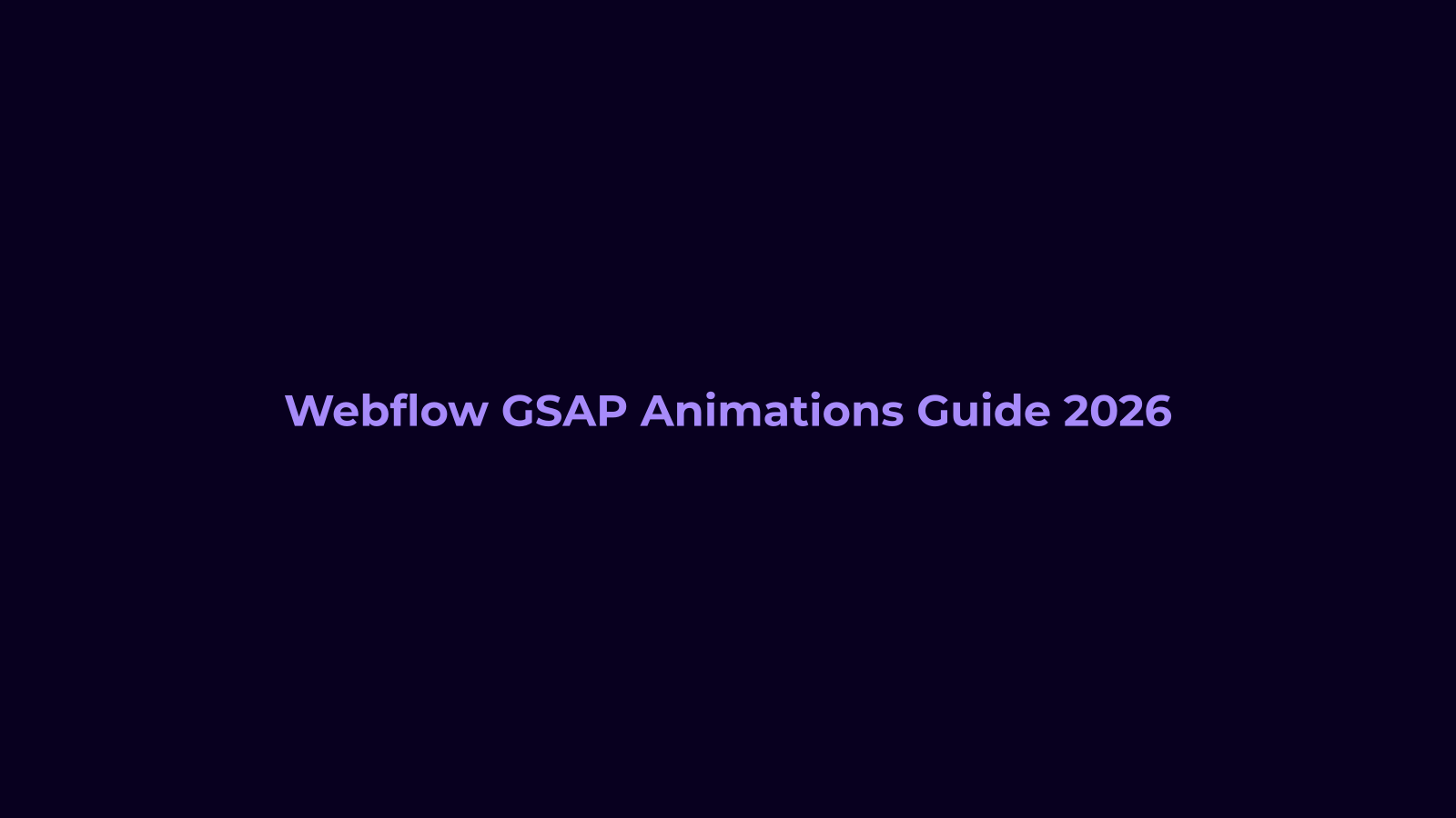 Webflow GSAP Animations Migration Guide 2026
