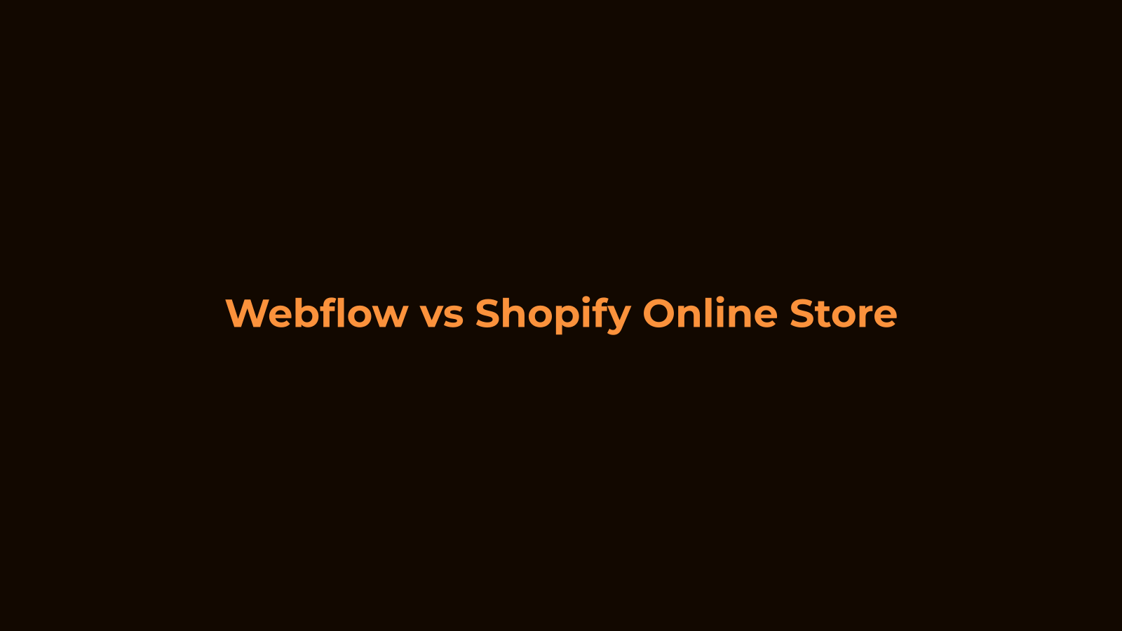 Webflow vs Shopify: Right for Your Online Store?