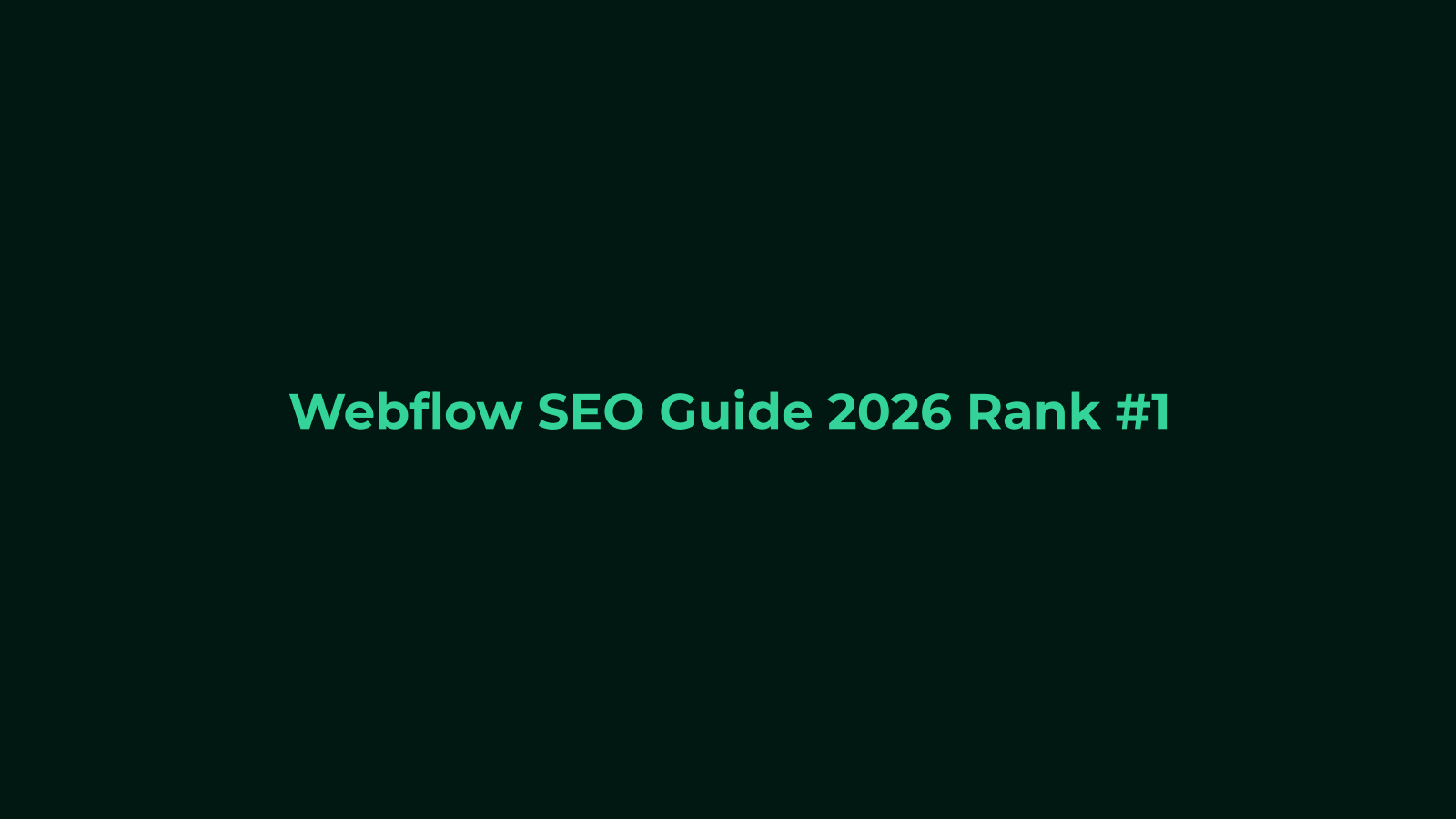 Webflow SEO Guide 2026: Rank Number 1 on Google