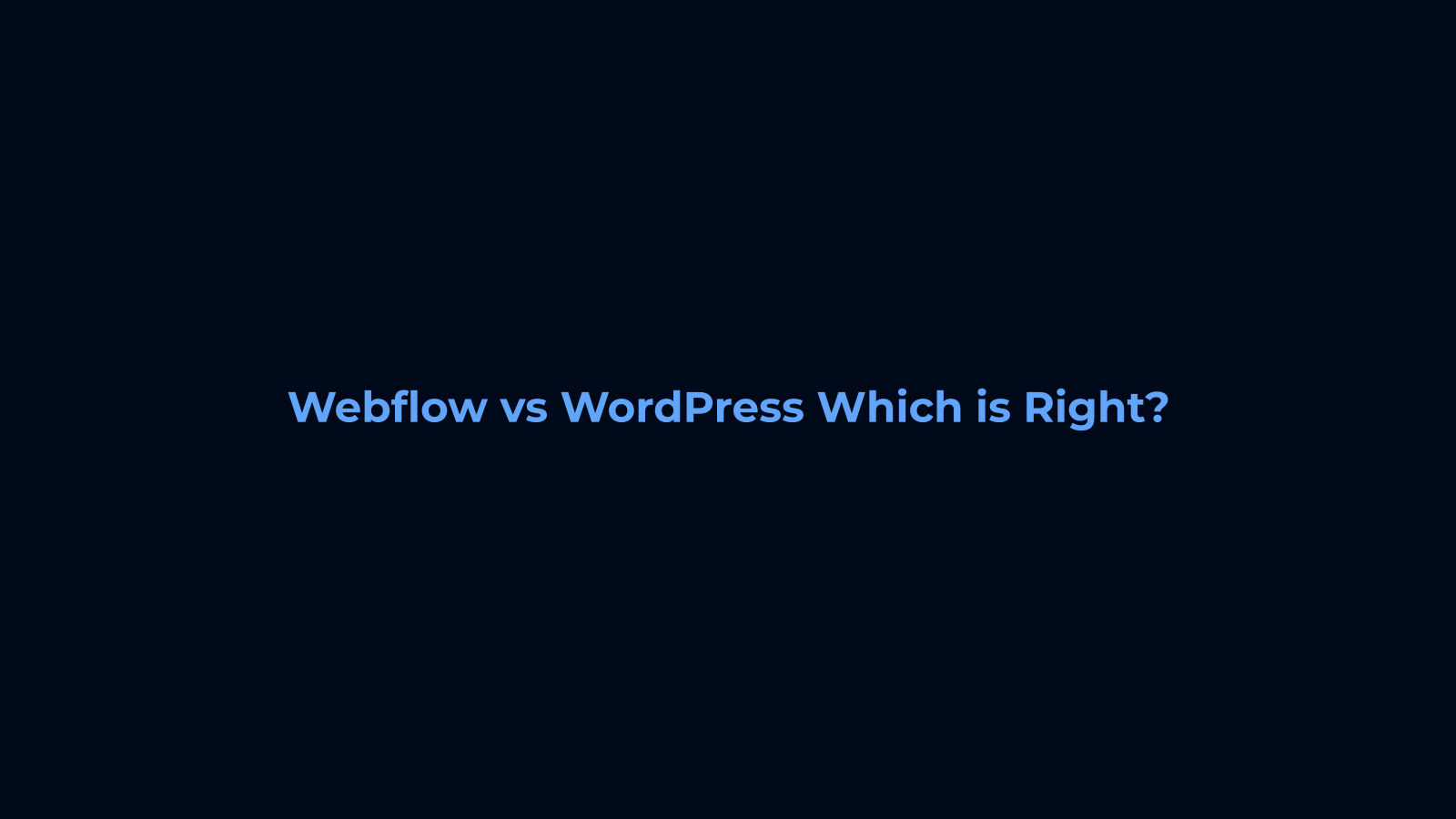 Webflow vs WordPress: Which is Right for Business?