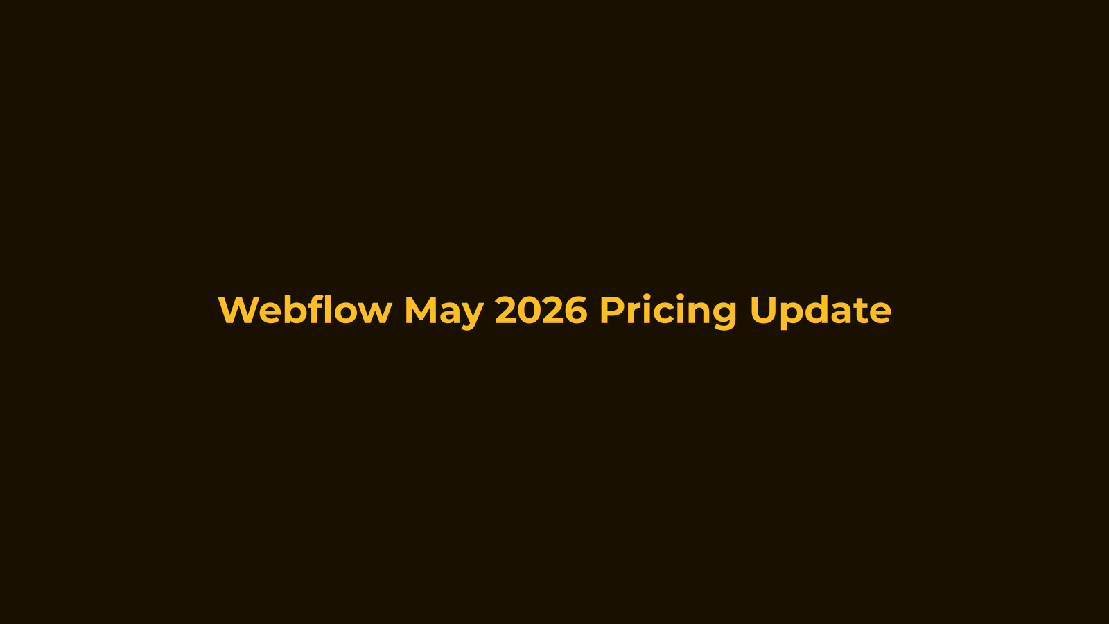 Webflow May 2026 Pricing Update What Changed