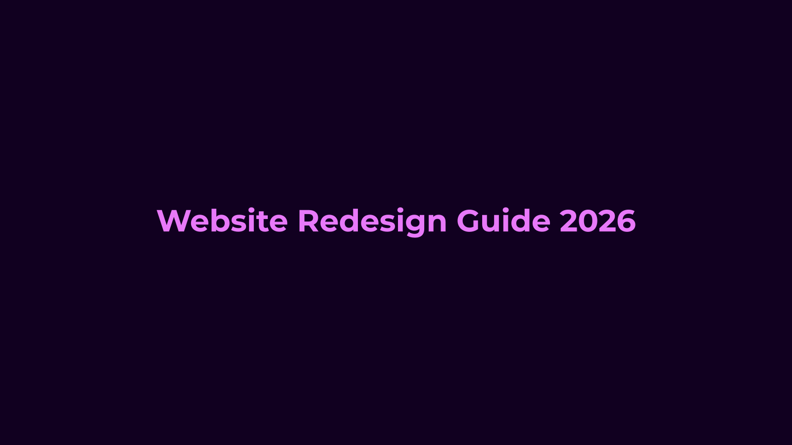 Website Redesign Guide 2026: When and How to Do It