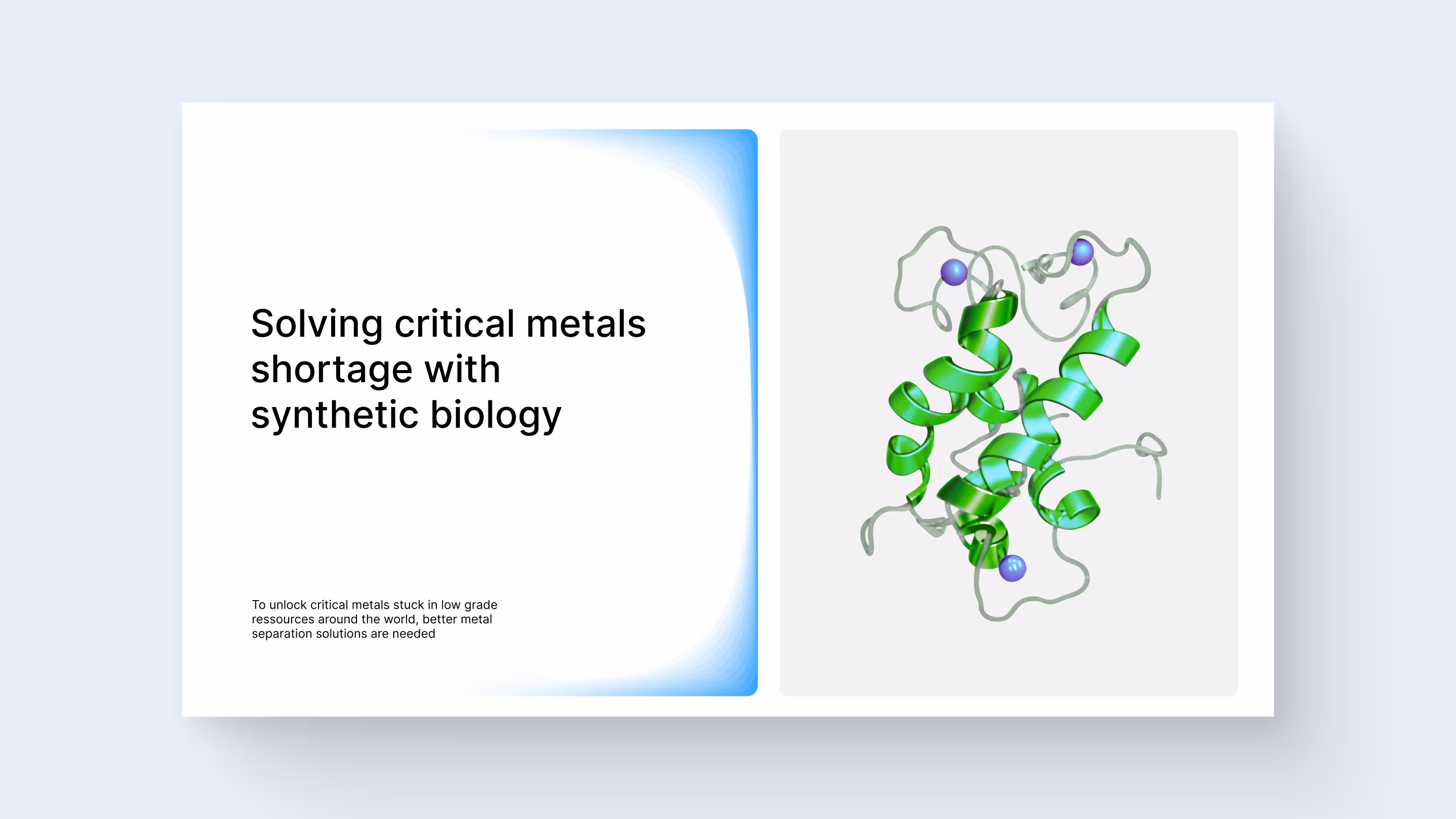 Slide with text about solving critical metals shortage with synthetic biology beside a 3D green protein structure model with blue spheres.