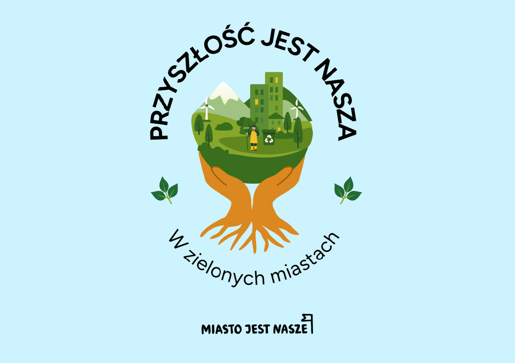 Przyszłość Jest Nasza - w zielonych miastach!
