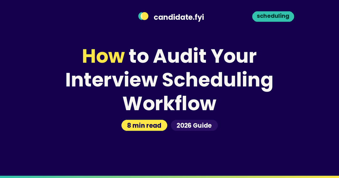 Audot Interviewee How to Audit Your Interview Scheduling Workflow (2026)