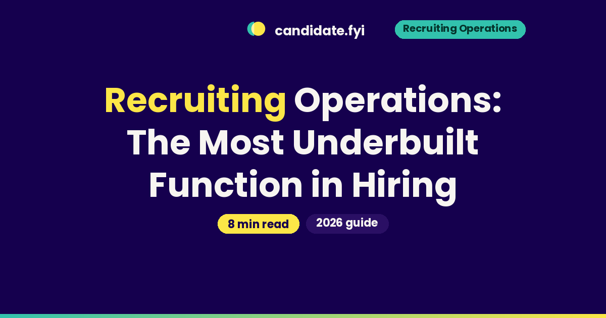 Recruiting Operations: The Most Underbuilt Function in Hiring, candidate.fyi