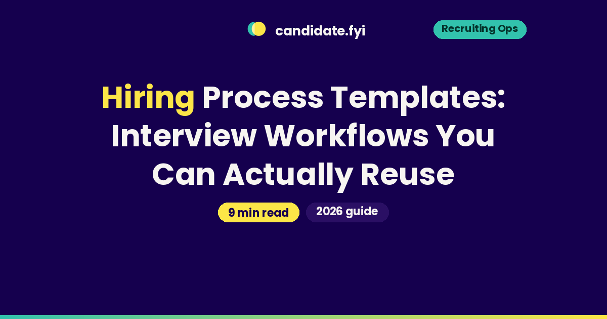 Hiring Process Templates: Interview Workflows You Can Actually Reuse, candidate.fyi