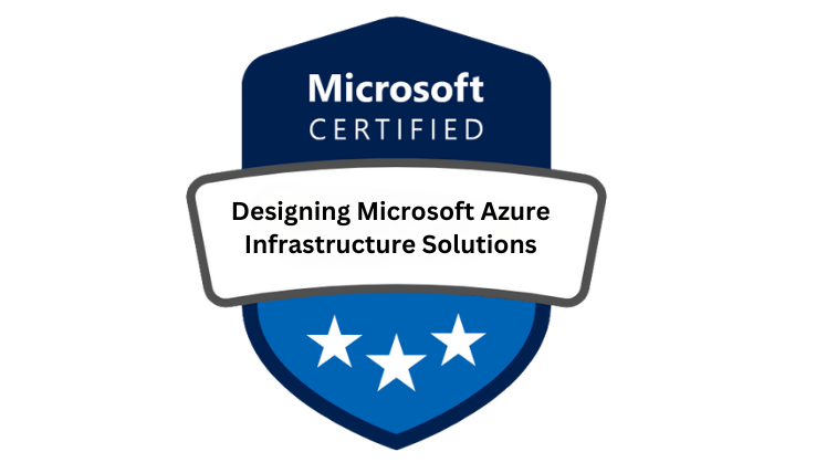 AZ-305 -Designing Microsoft Azure Infrastructure Solutions