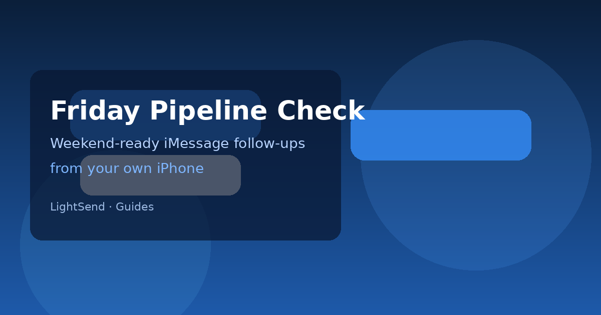 Friday pipeline check: weekend-ready iMessage follow-ups from your own iPhone