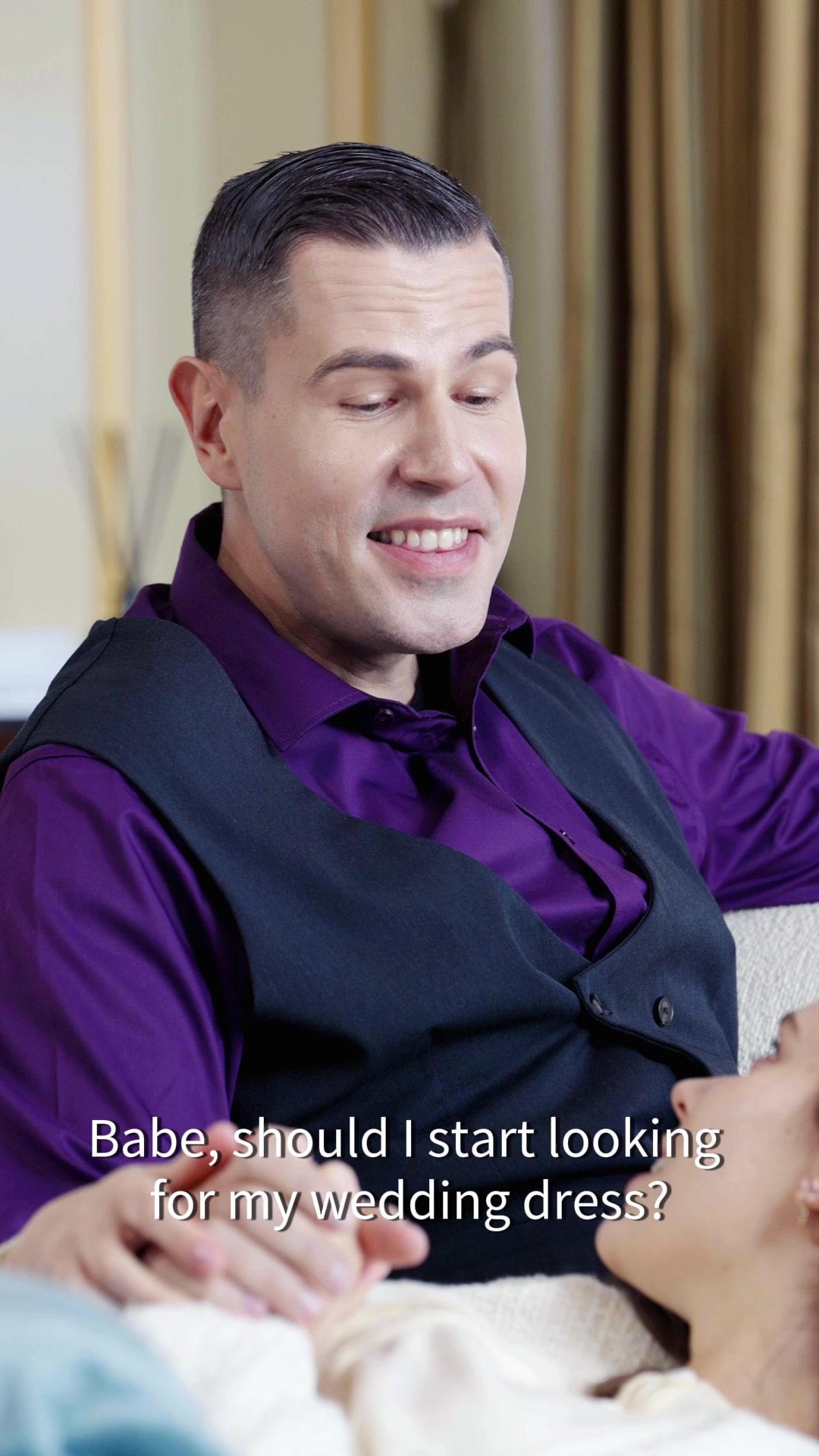 Babe, should I start looking for my wedding dress?