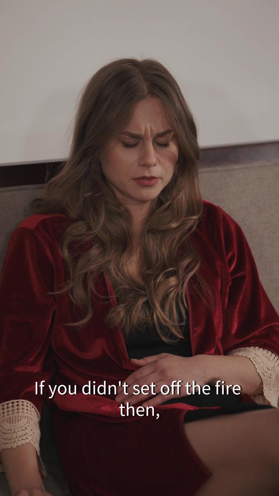 If you didn't set off the fire then,