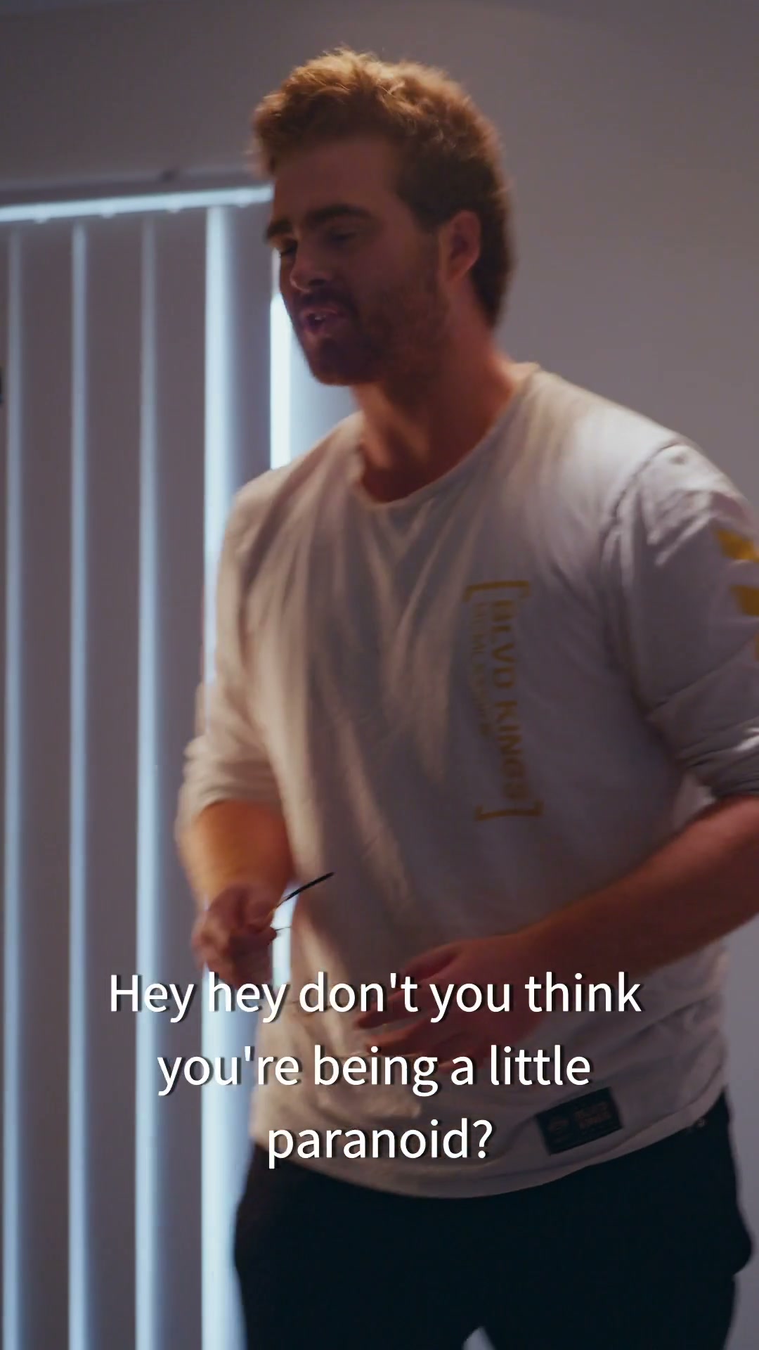 Hey, hey, don't you think you're being a little paranoid?