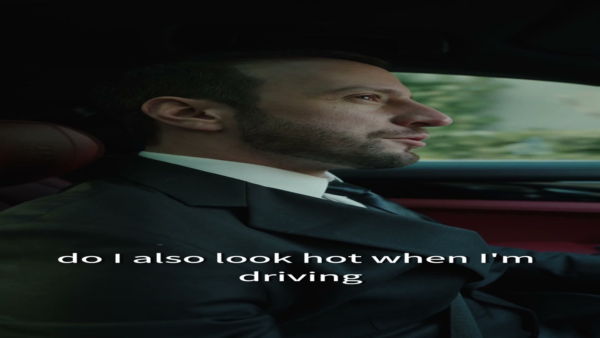 Do I also look hot when I'm driving?