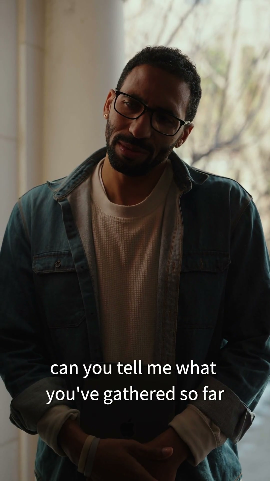 But first, will you tell me what you've gathered so far?