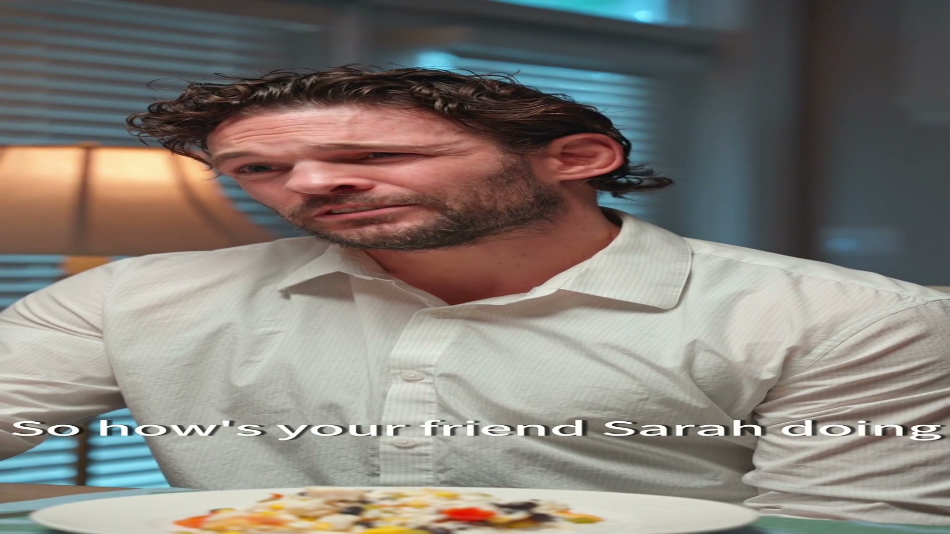 So, how is your friend Sarah doing?