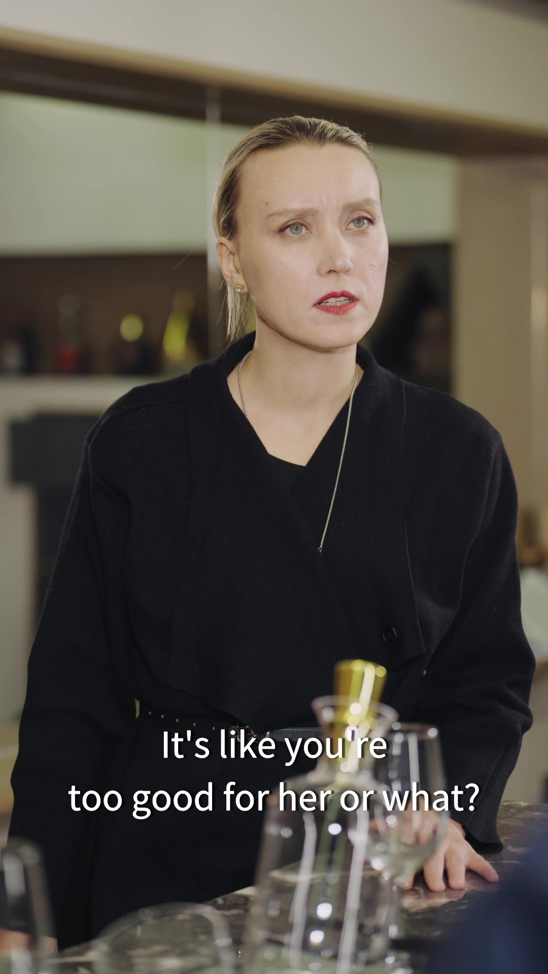 It's like you're too good for her or what?