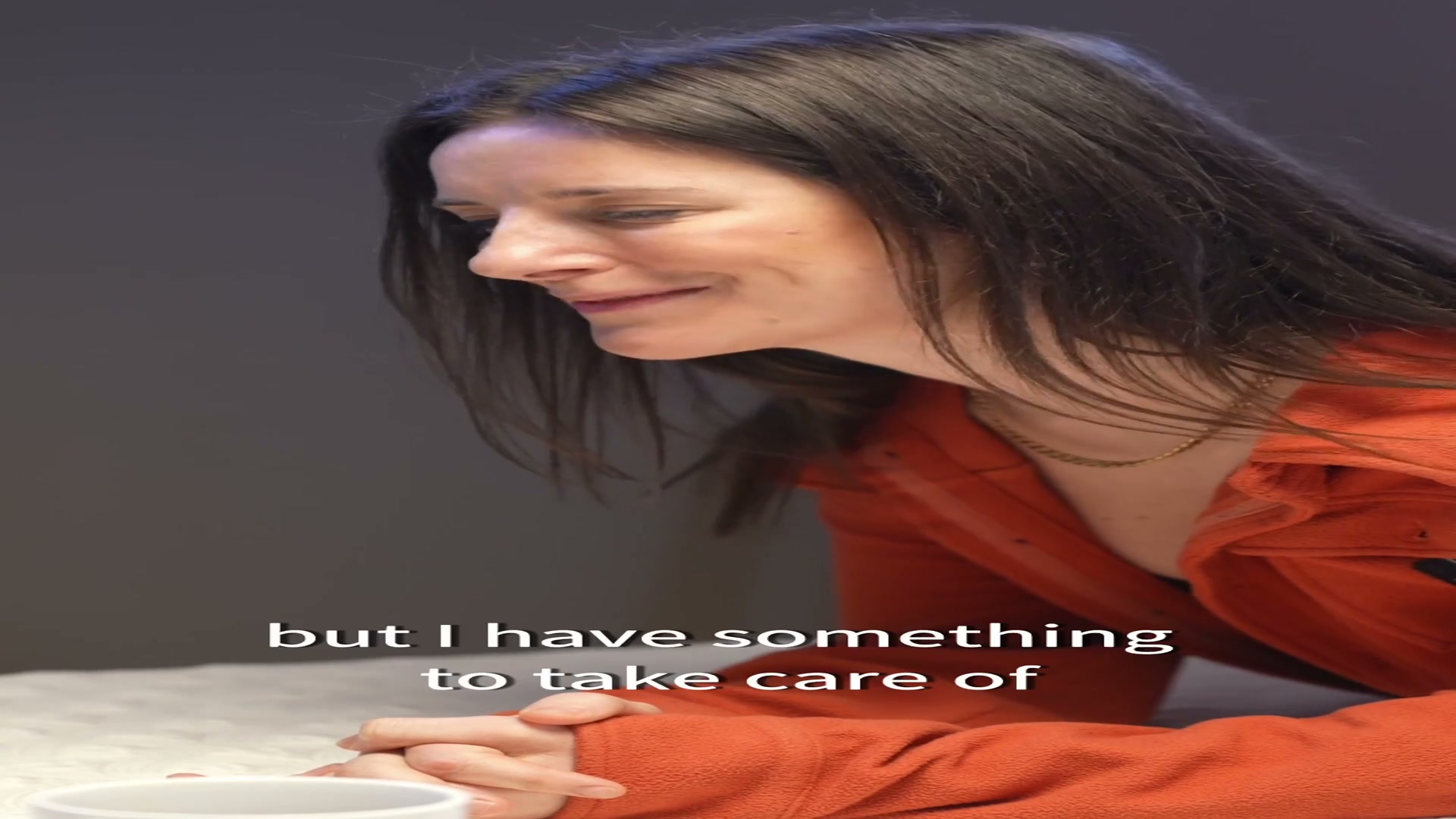 Sarah, it was great catching up but I have to go now. You just got here. But I