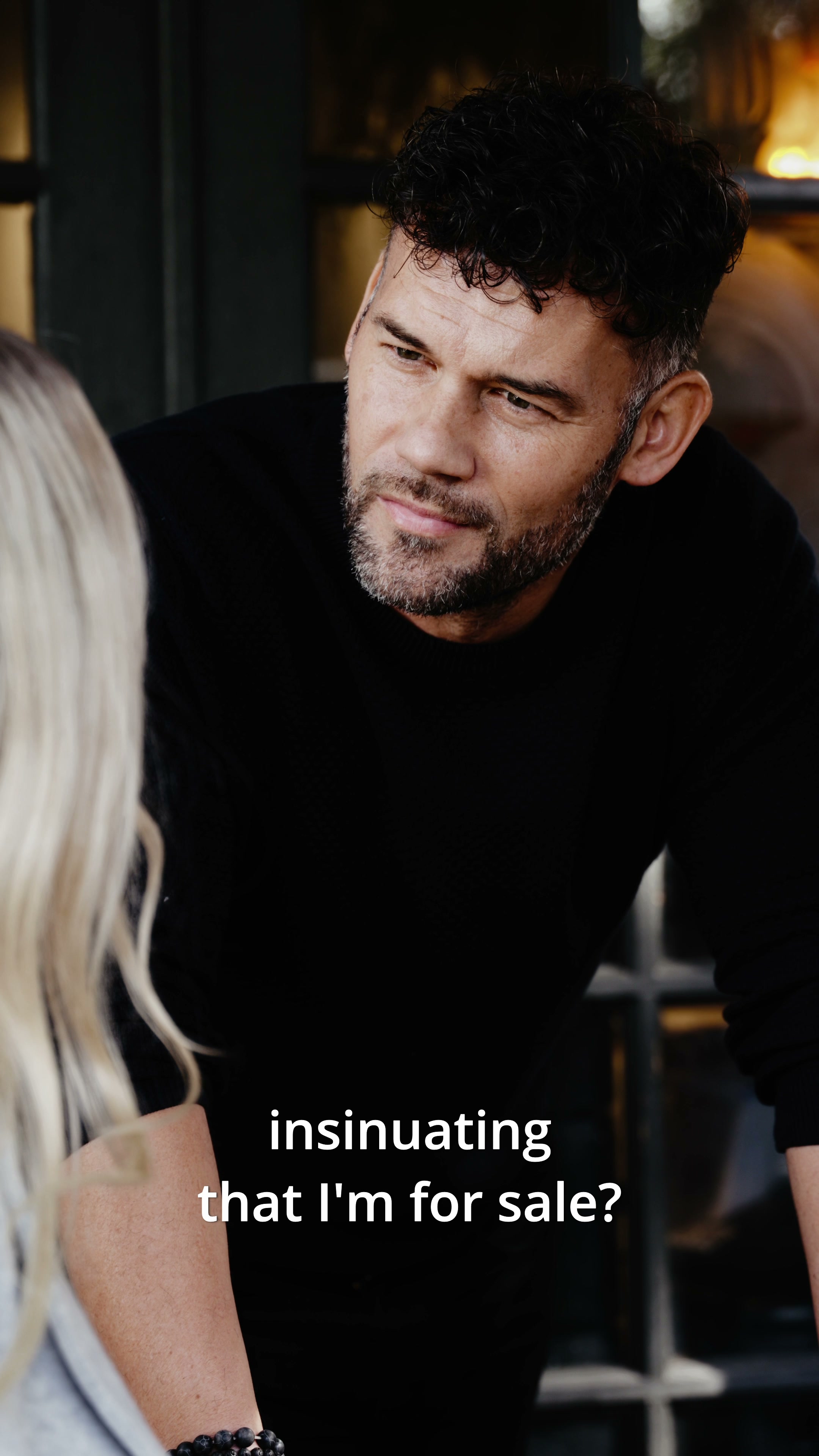 insinuating that I'm for sale?