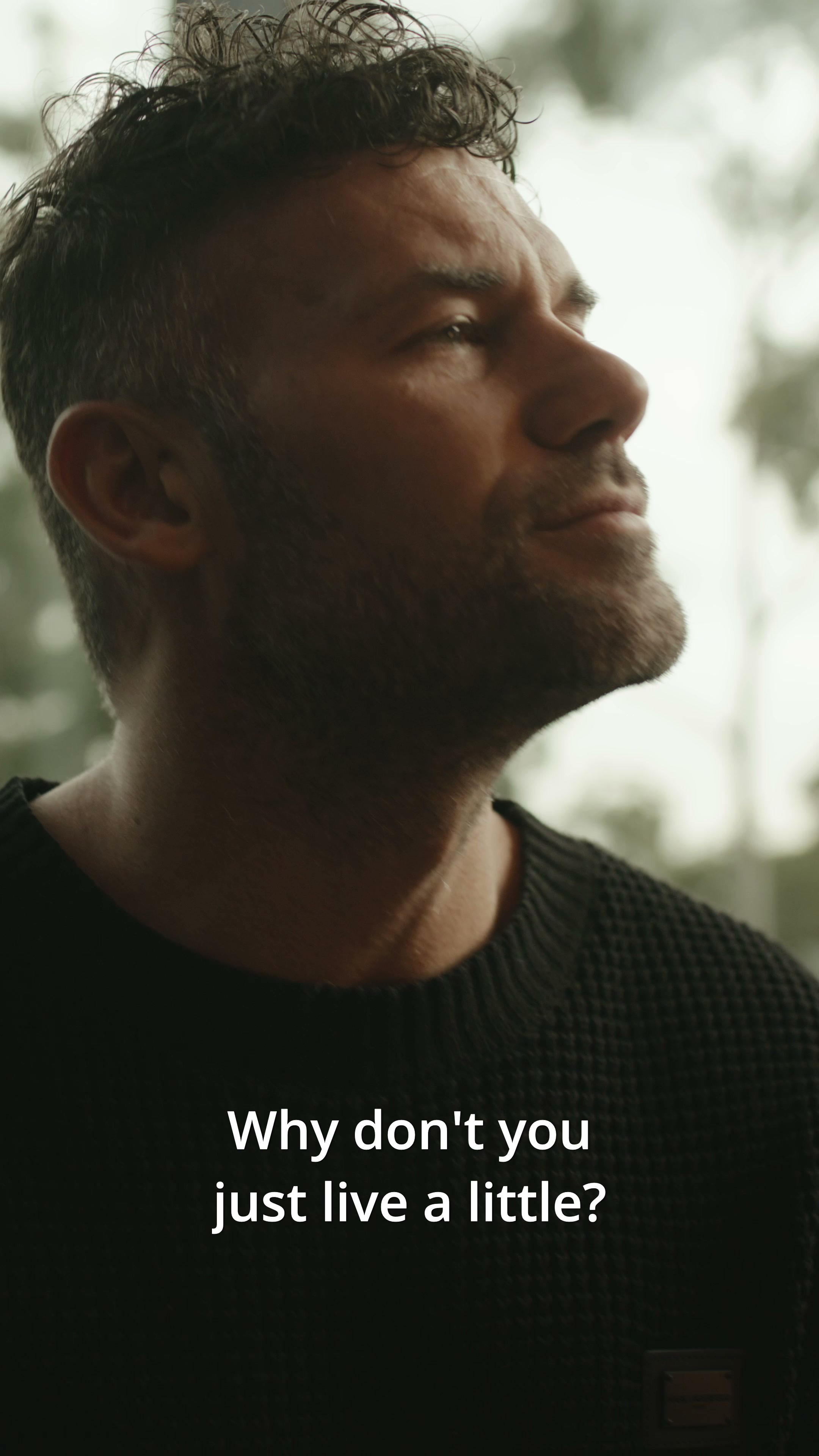 Why don't you just live a little?