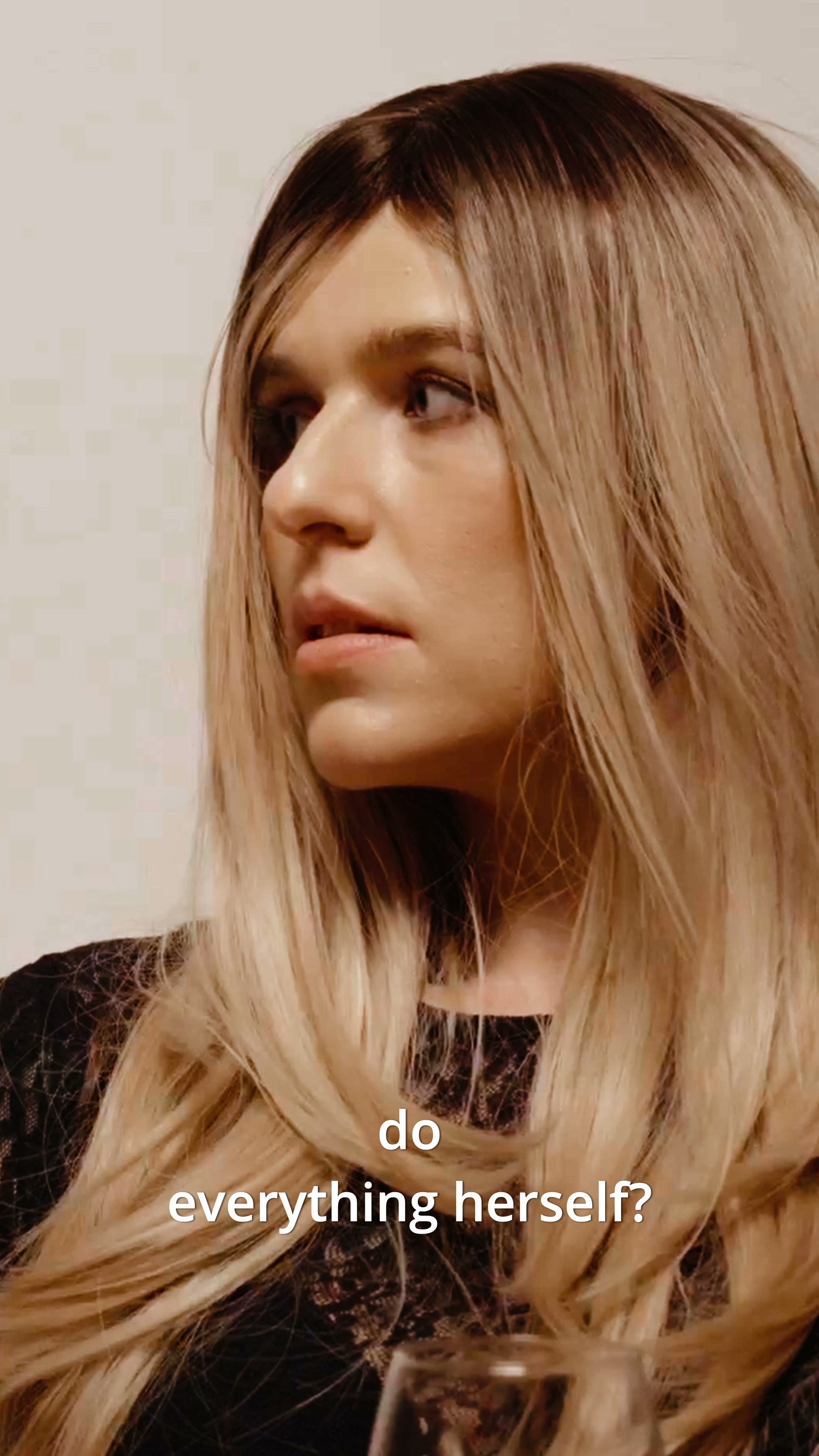 do everything herself?