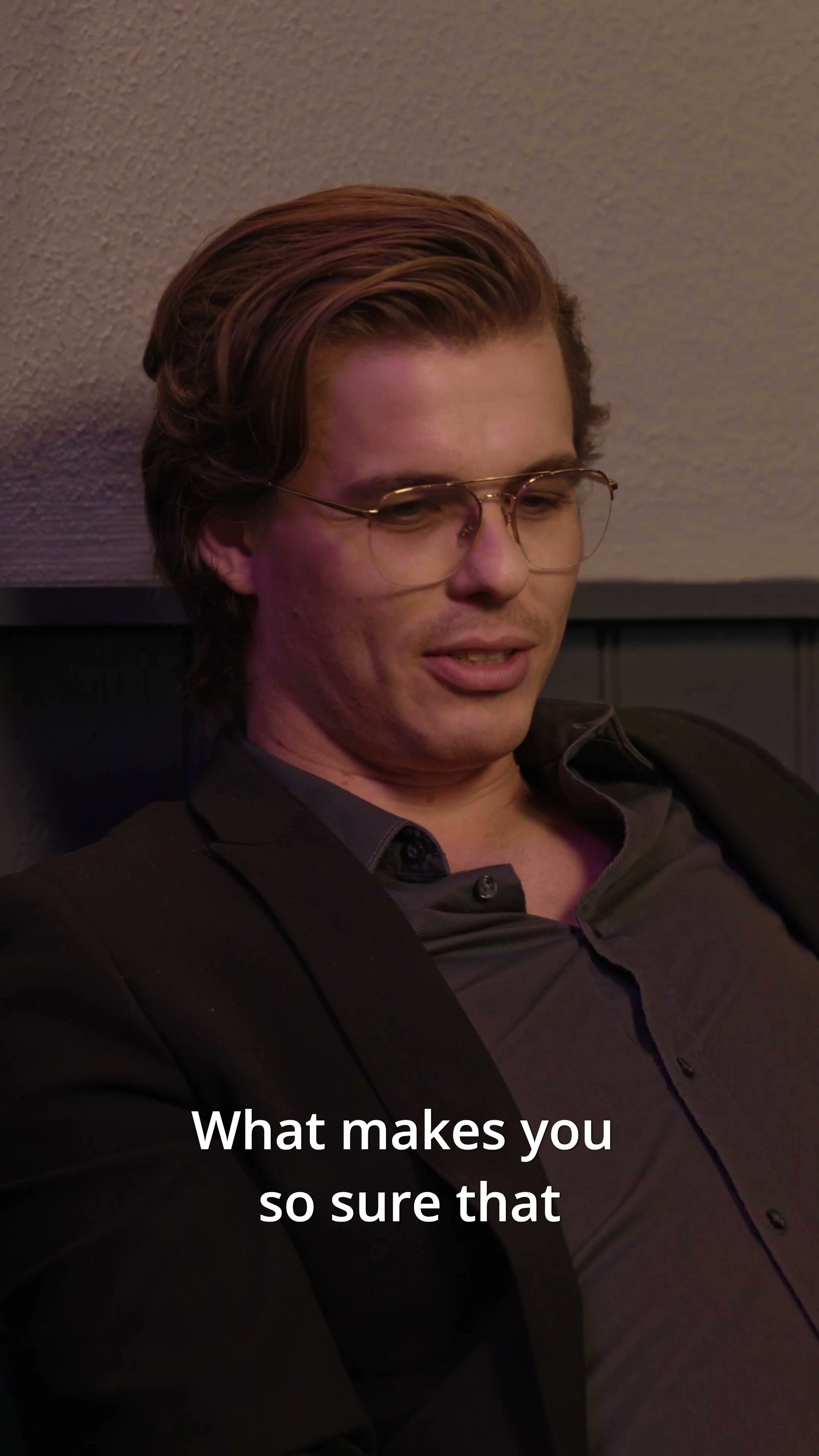 What makes you so sure that