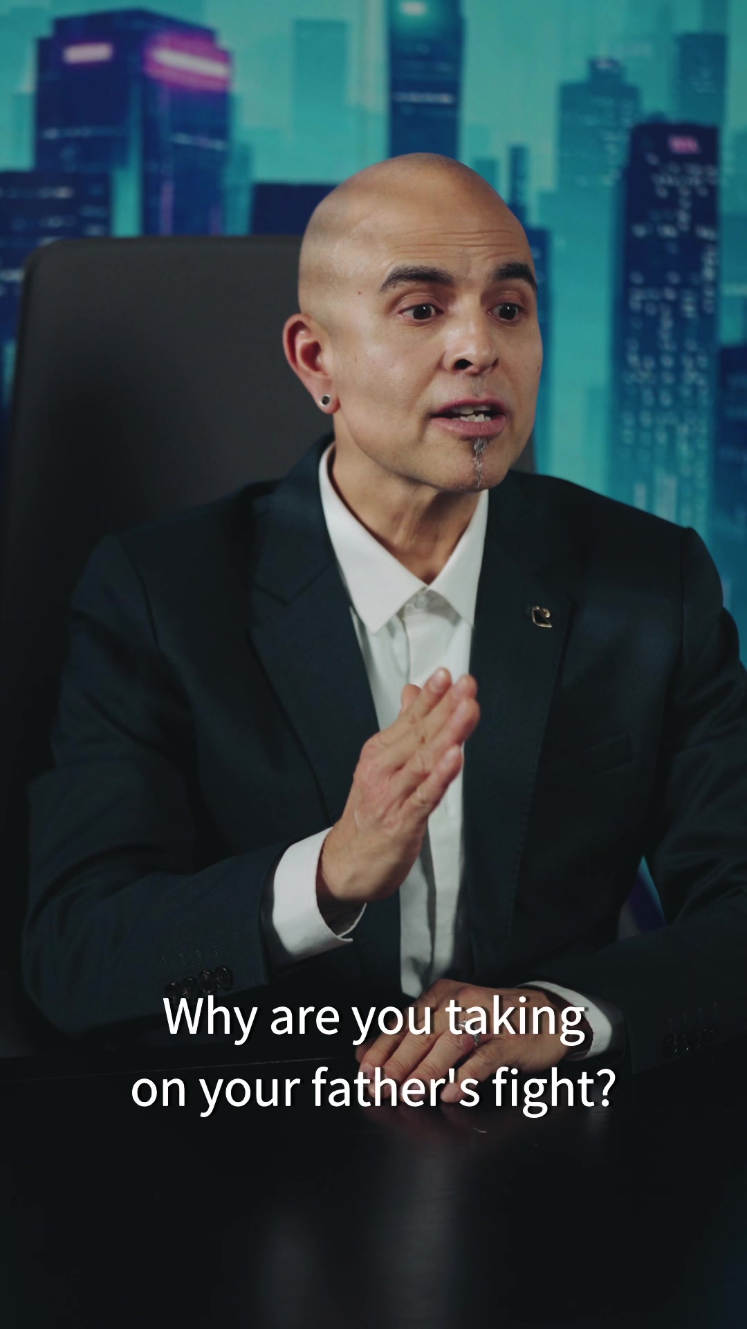 Why are you taking on your father's fight?