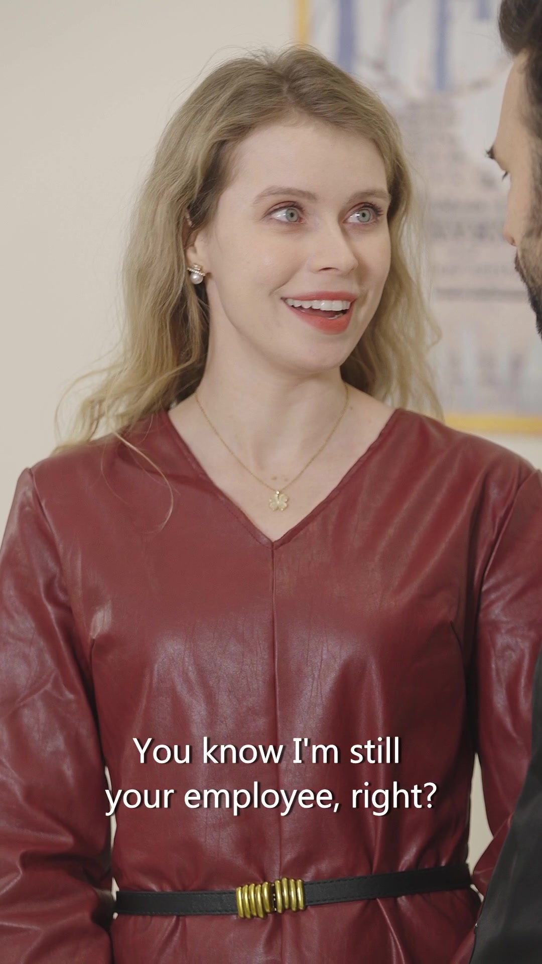 You know I'm still your employee, right?