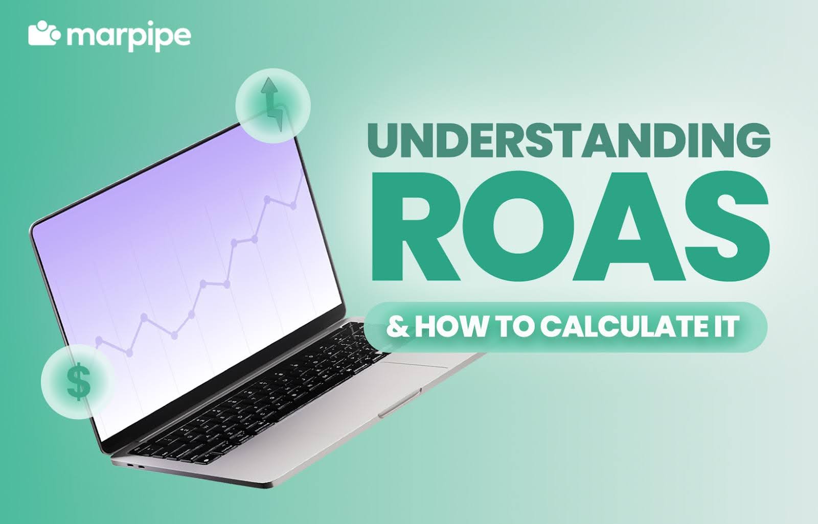 Understanding ROAS: How to Calculate and Improve It