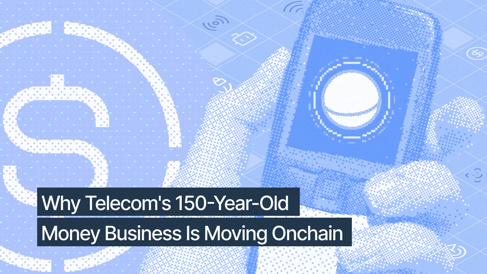 Why Telecom's 150-Year-Old Money Business Is Moving On-Chain