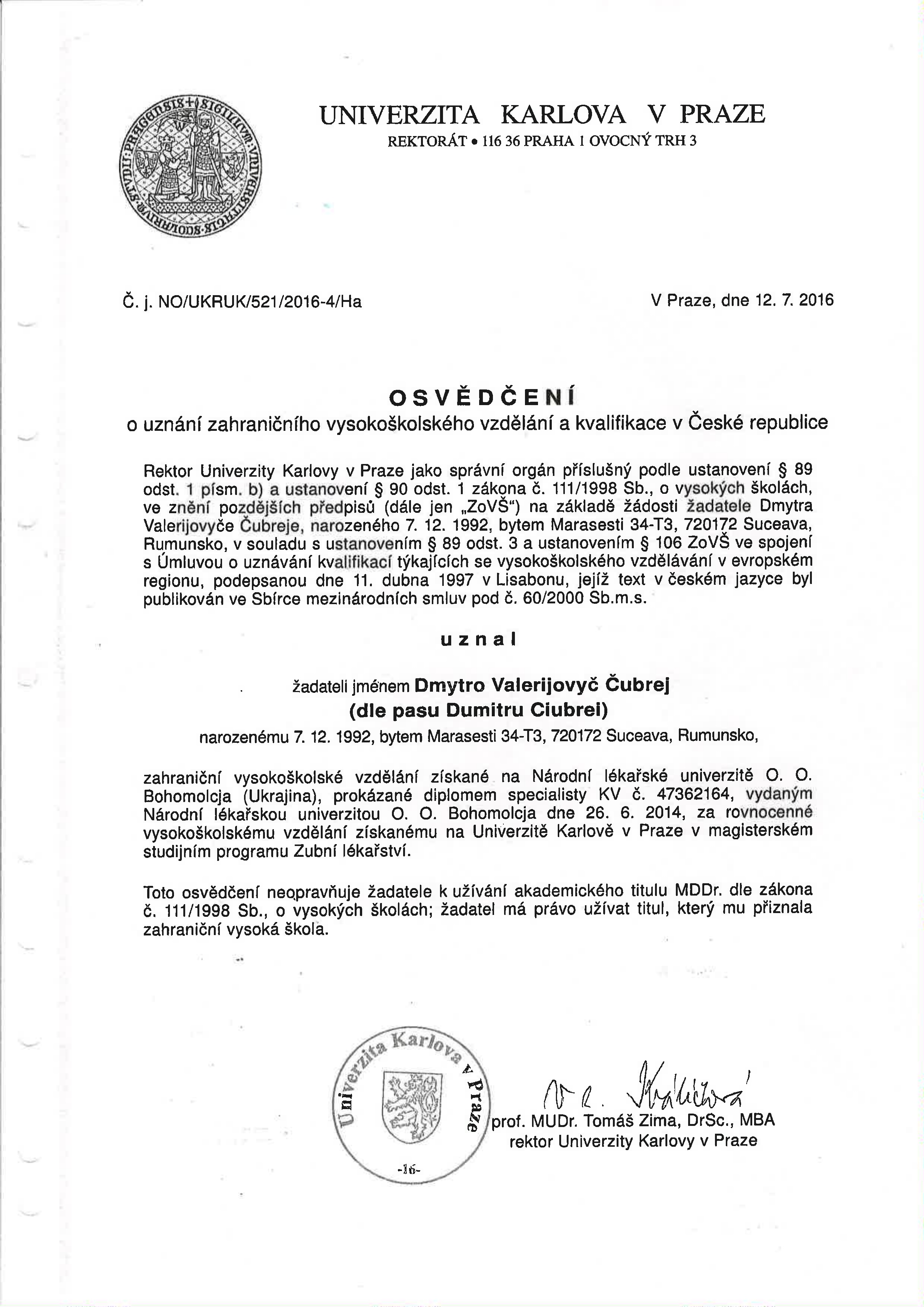Osvědčení Univerzity Karlovy v Praze potvrzující uznání zahraničního vysokoškolského vzdělání a kvalifikace Dmytra Valerijovyče Čubreje z Rumunska v oboru zubní lékařství s podpisem rektora Tomáše Zimy.