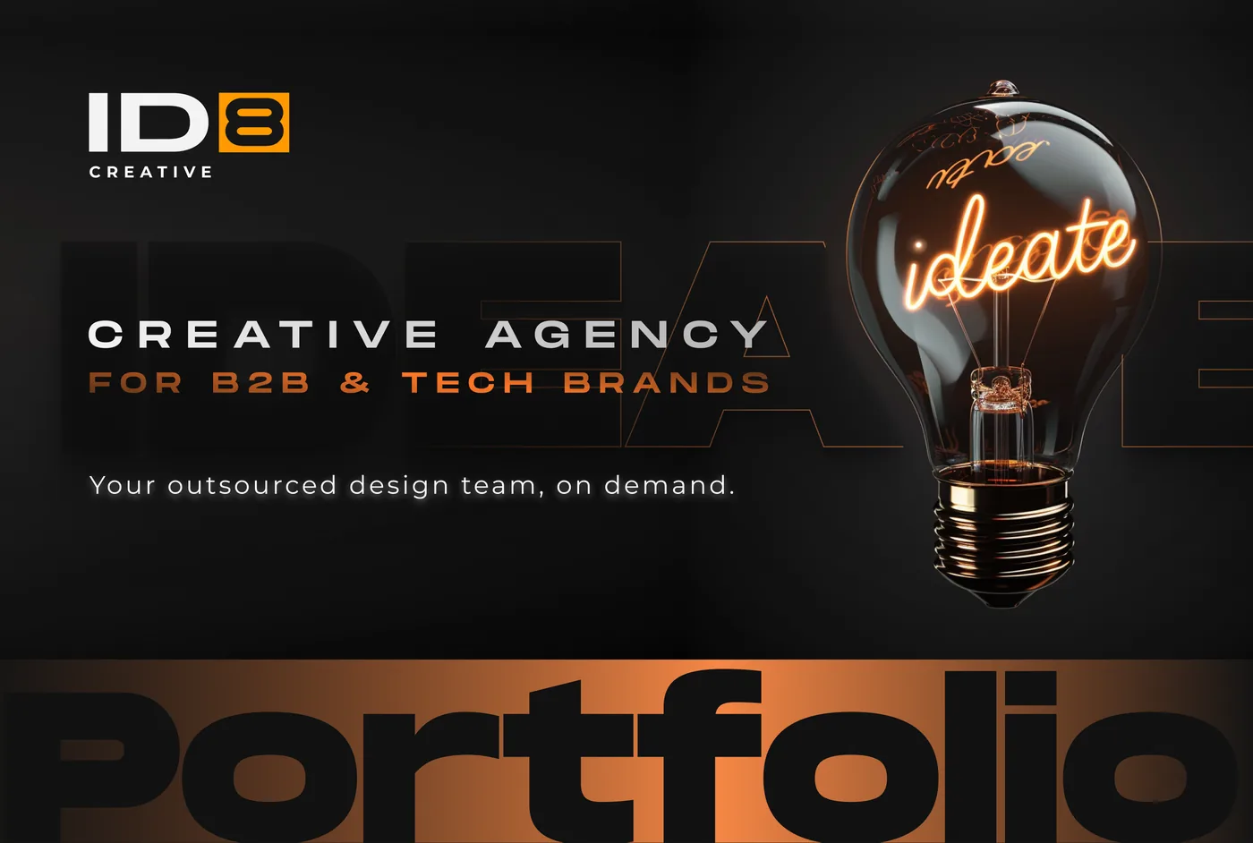 Dark-themed creative agency banner with ID8 Creative logo, text 'Creative Agency for B2B & Tech Brands' and 'Your outsourced design team, on demand.' A glowing light bulb on the right spells 'ideate' inside it. The word 'Portfolio' appears at the bottom in large letters.