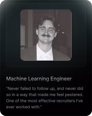 Black and white photo of a smiling man with a mustache wearing a suit and shirt, above text stating Machine Learning Engineer and a testimonial about an effective recruiter.