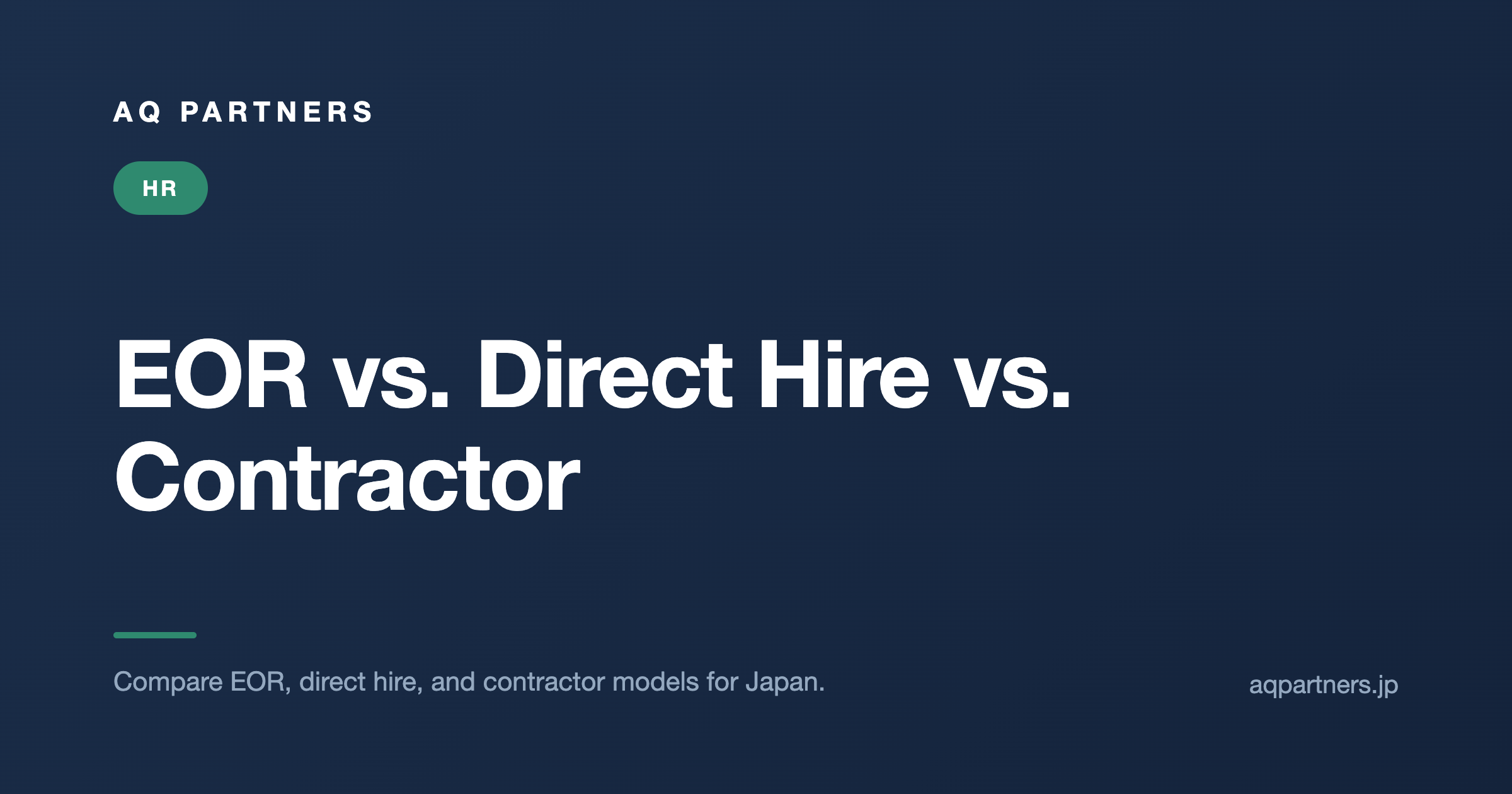 EOR vs. Direct Hire vs. Contractor: Visa, Compliance, and Cost Comparison for Japan, AQ Partners