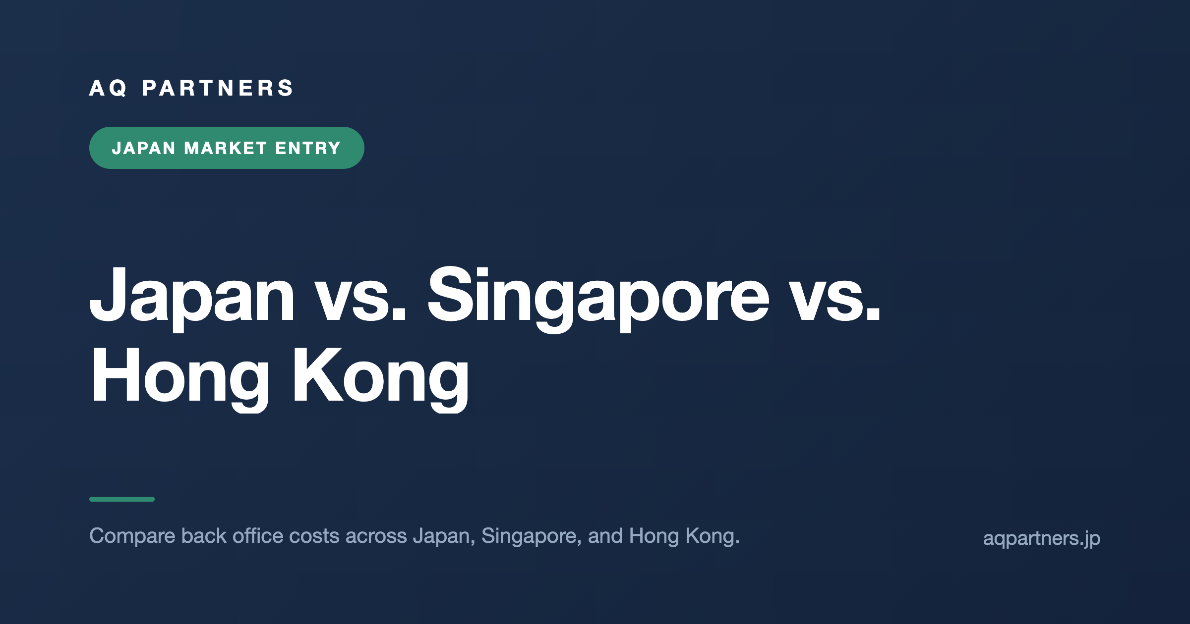 Japan vs. Singapore vs. Hong Kong: Complete Back Office and Compliance Cost Comparison, AQ Partners