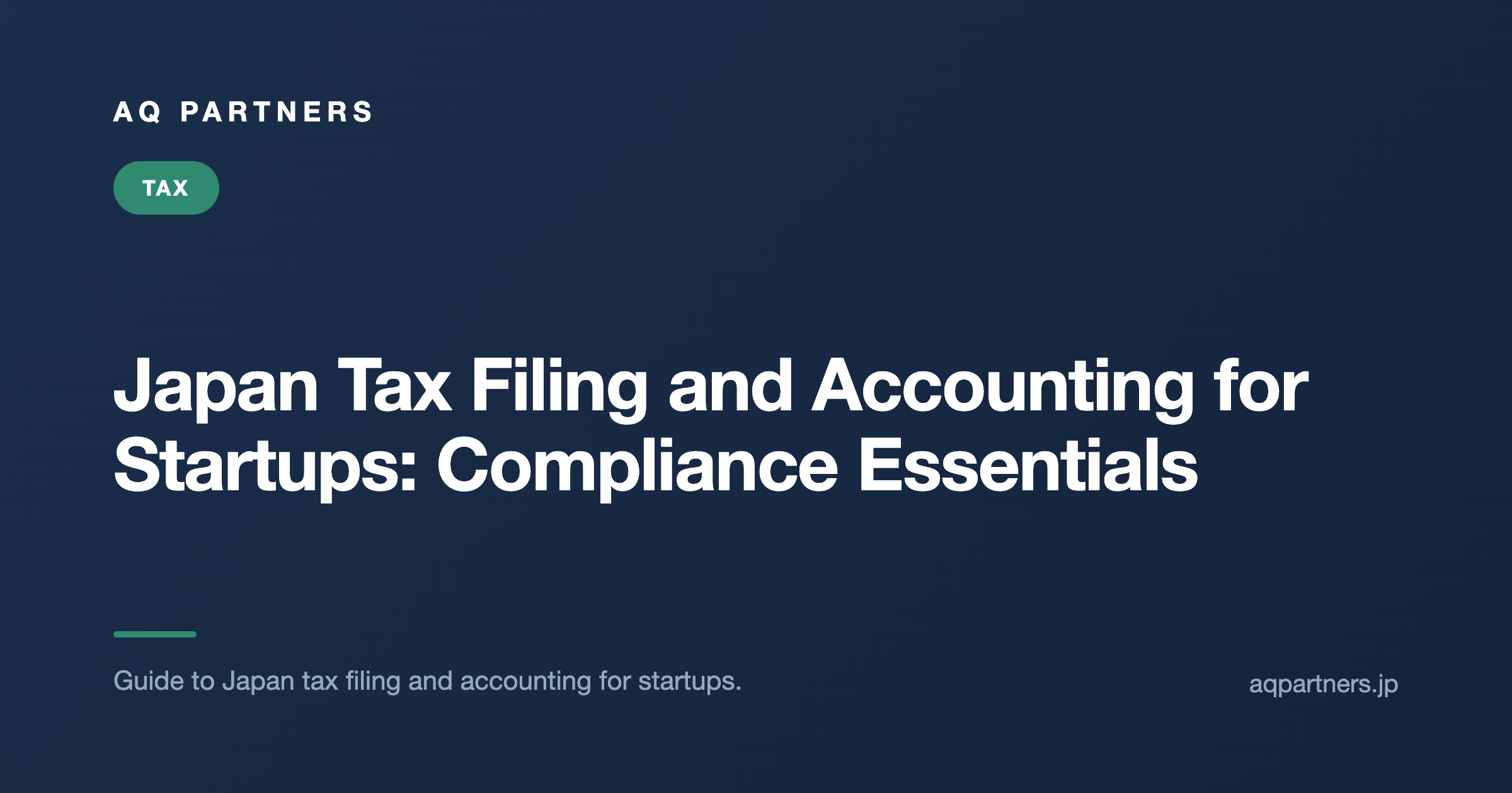 Japan Tax Filing and Accounting for Startups: Compliance Essentials, AQ Partners