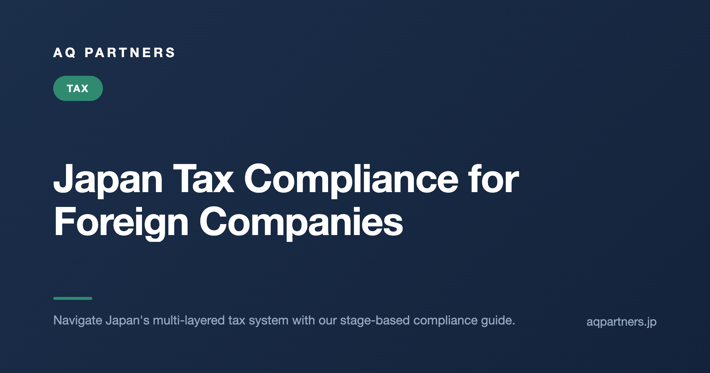Japan Tax Compliance for Foreign Companies: Essential Requirements by Company Stage, AQ Partners