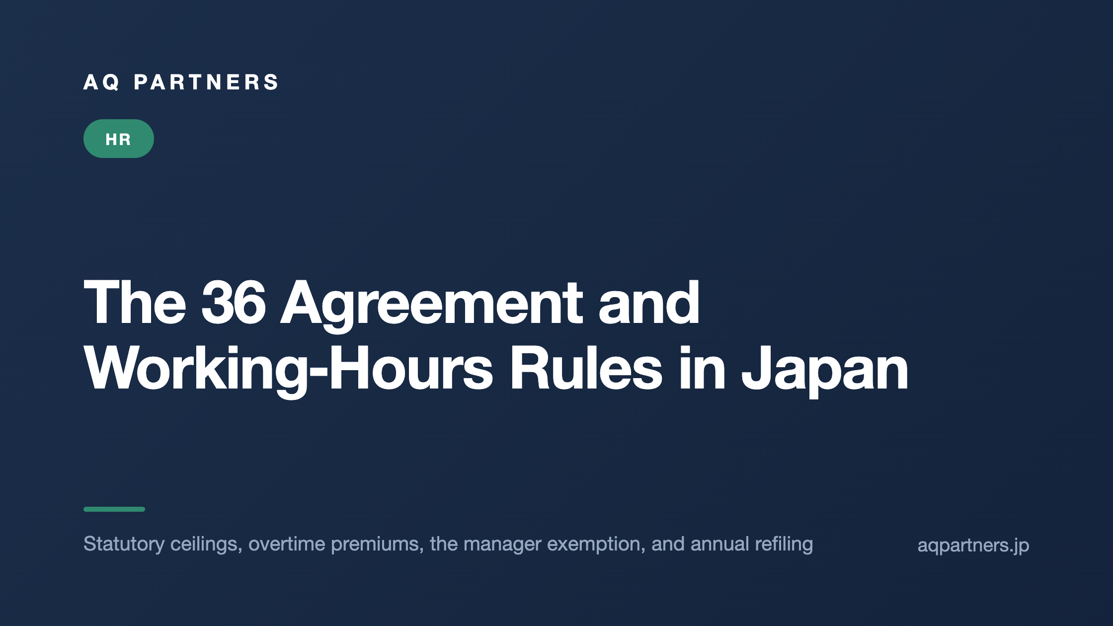 Title card reading The 36 Agreement and Working-Hours Rules in Japan, covering statutory ceilings, overtime premiums, the manager exemption, and annual refiling.