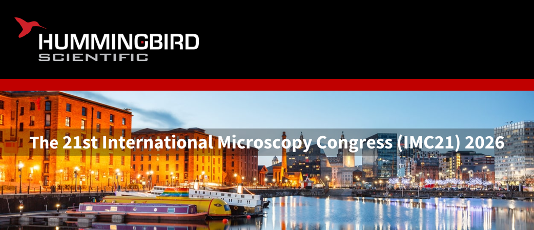 Hummingbird Scientific at the 21st International Microscopy Congress 2026
