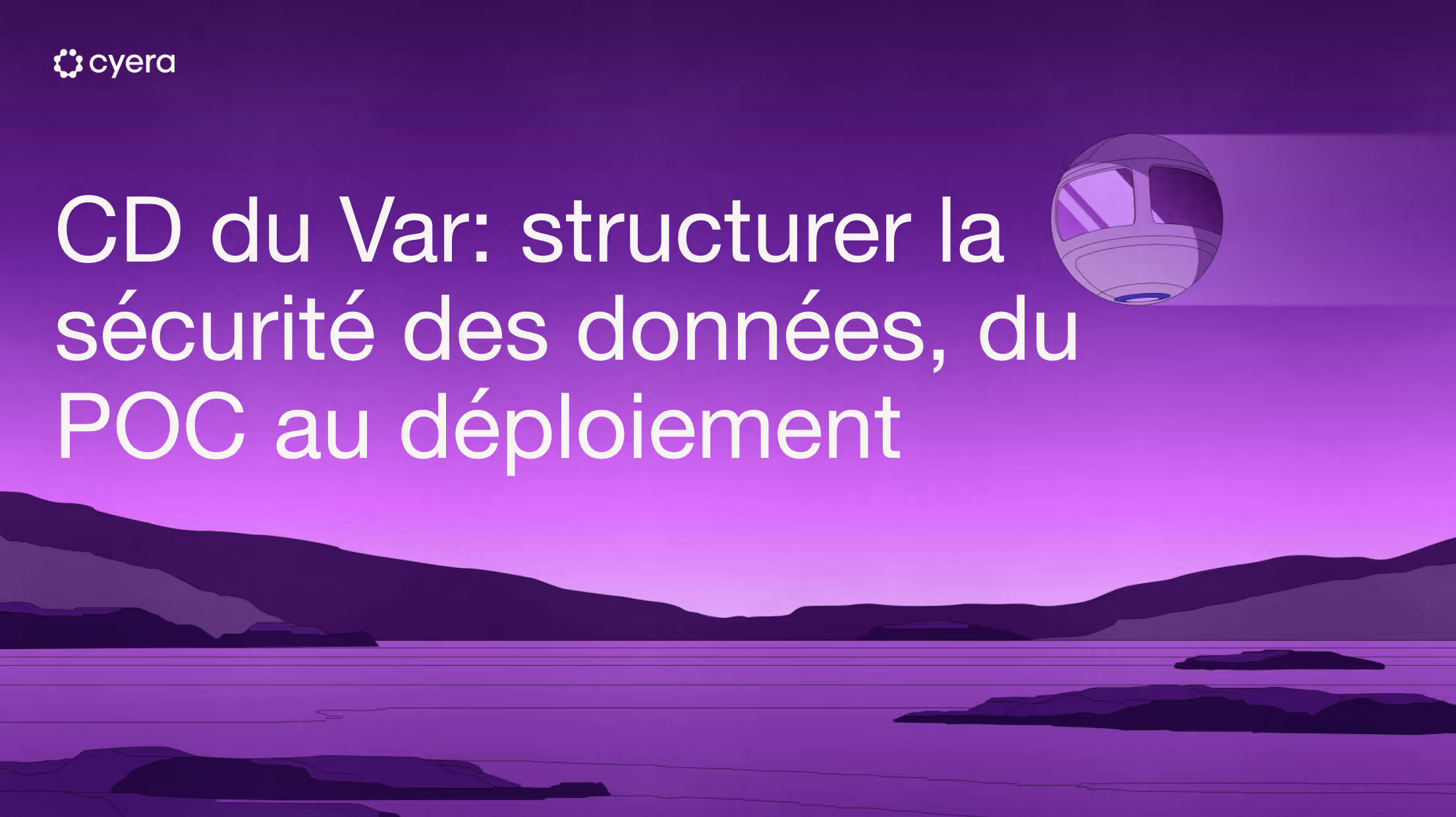 Purple gradient background with text in French about structuring data security from proof of concept to deployment and a floating spherical object.