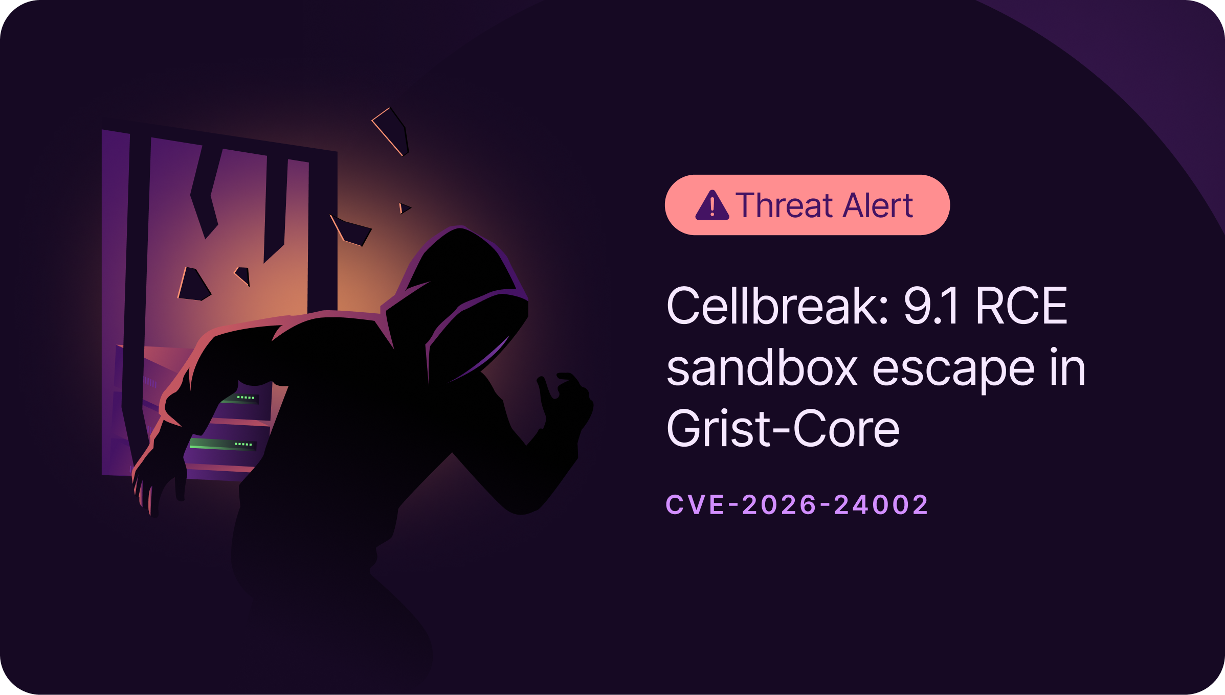 Silhouette of a hooded figure breaking out of a barred window with text alerting a Cellbreak 9.1 RCE sandbox escape in Grist-Core vulnerability CVE-2026-24002.